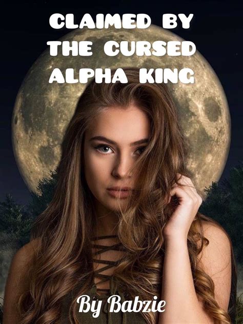 " "I know, but nevertheless, they are still your people. . The cursed alpha king free